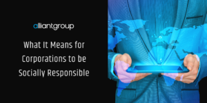 Alliantgroup — What It Means For Corporations To Be Socially Responsible